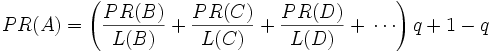 PR(A)=\left( \frac{PR(B)}{L(B)}+ \frac{PR(C)}{L(C)}+ \frac{PR(D)}{L(D)}+\,\cdots \right) q + 1 -  q