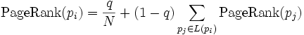 {\rm PageRank}(p_i) = \frac{q}{N} + (1 -q) \sum_{p_j \in L(p_i)} {\rm PageRank} (p_j)